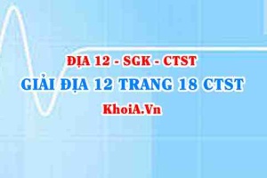 Giải Địa lí 12 trang 18 Chân trời Sáng tạo